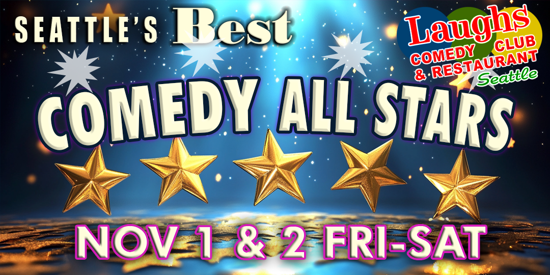 Comedy All Stars Showcase Nov. 1st & 2nd Laughs Comedy Club in Seattle