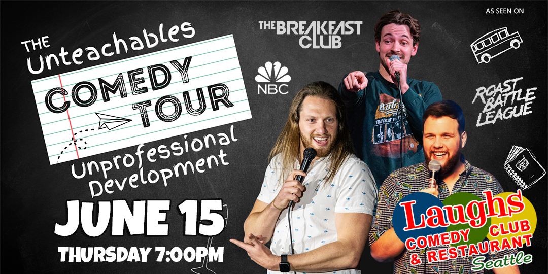 The Unteachables Comedy Show at Laughs Comedy Club in Seattle