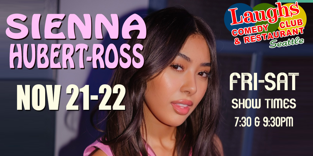 Comedian Sienna Hubert-Ross Nov. 21st and 22nd at Laughs Comedy- Seattle