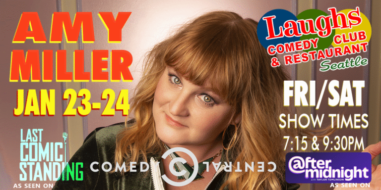 Comedy show: Amy Miller on Jan. 23rd and 24th at Laughs Comedy Club- Seattle