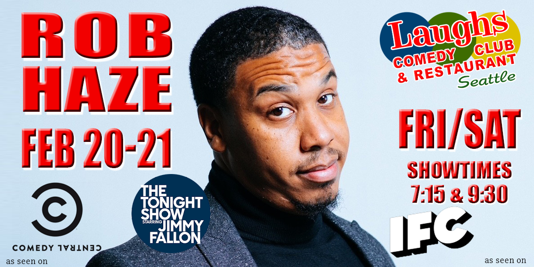 Comedy Show: Rob HaZe- Feb 20th and 21st- Laughs Comedy Seattle