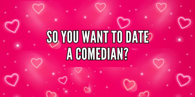 So You Want to Date a Comedian?: A Valentine’s Day Comedy Celebration