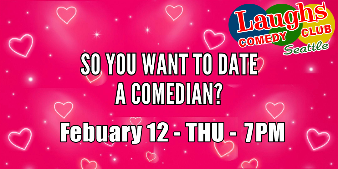 So You Want to Date a Comedian?: A Valentine's Day Comedy Celebration