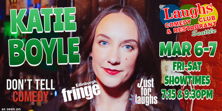 Comedy Show: Katie Boyle March 6th and 7th at Laughs Comedy- Seattle