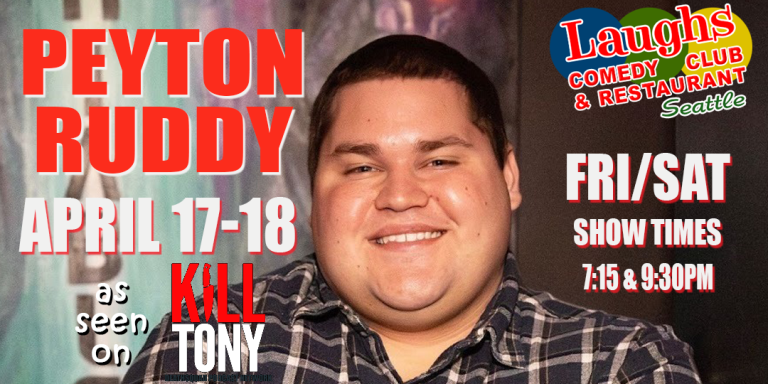 Comedy Show: Peyton Ruddy April 17th and 18th at Laughs Comedy- Seattle