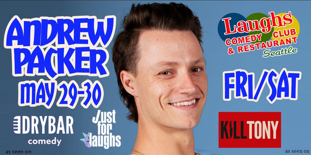 Comedy Show: Andrew Packer May 29th and 30th at Laughs Comedy- Seattle