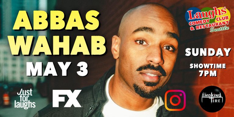 Comedy show: Abbas Wahab Sunday May 3rd- Laughs Comedy Club- Seattle
