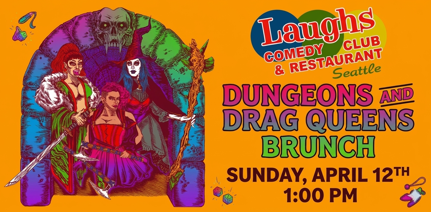 Dungeons and Drag Queens Brunch Show April 12th -Laughs Comedy- Seattle