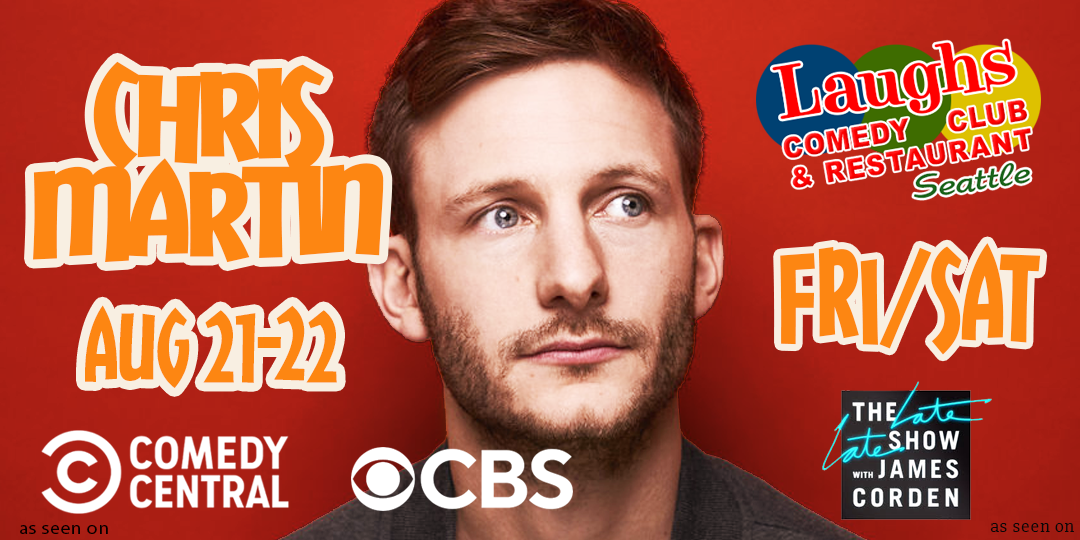 Comedy Show: Chris Martin Aug. 21st and 22nd at Laughs Comedy- Seattle