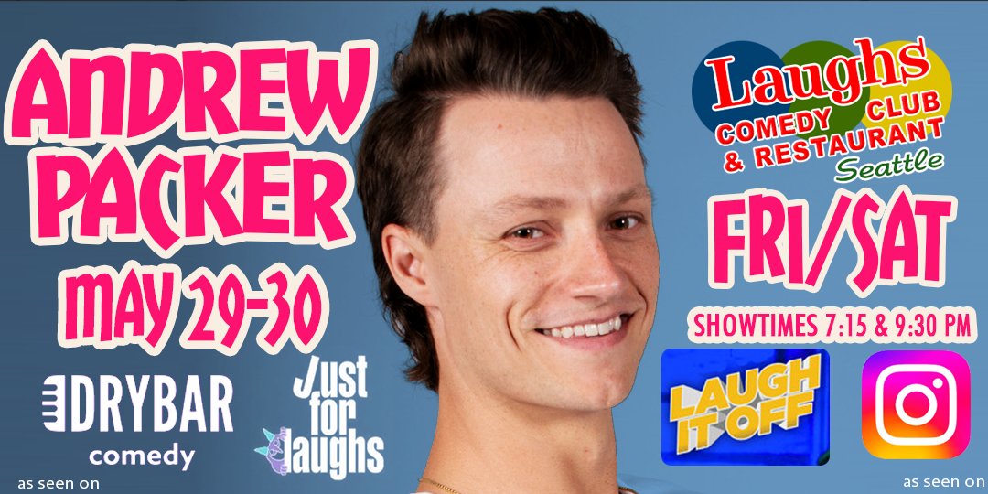 Comedy Show: Andrew Packer May 29th and 30th at Laughs Comedy- Seattle
