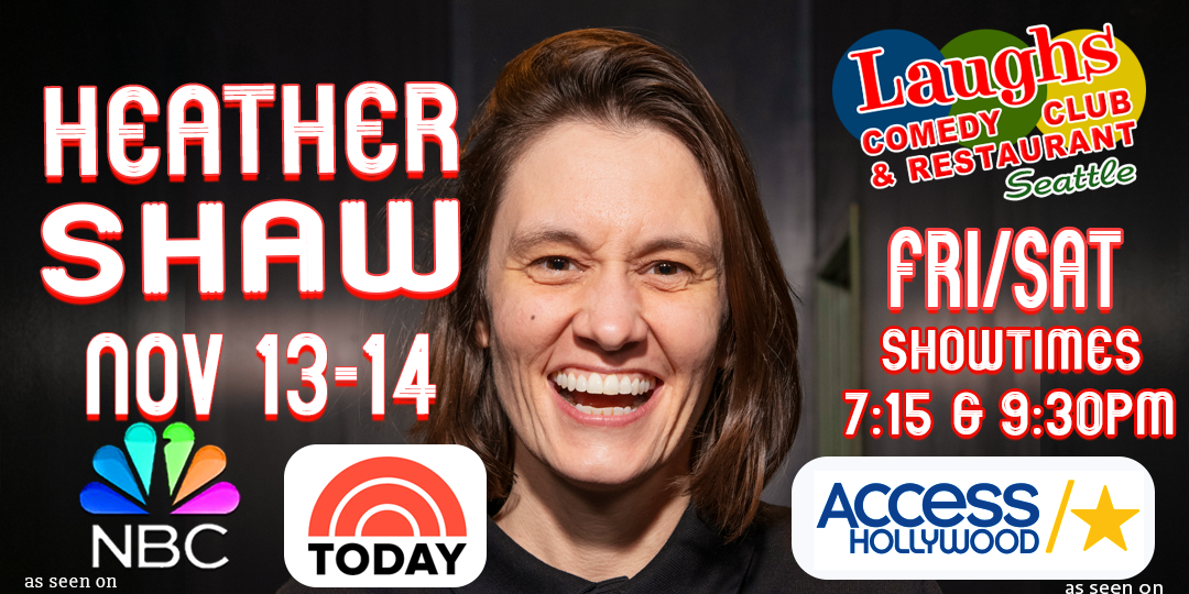 Comedy Show: Heather Shaw November 13th and 14th at Laughs Comedy- Seattle
