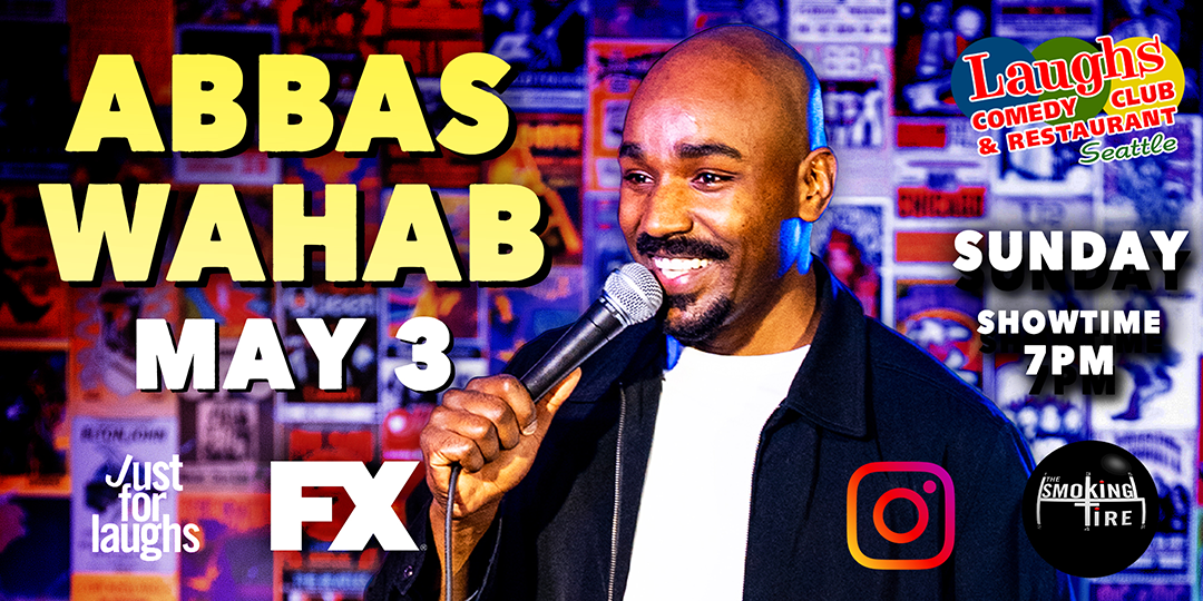Comedy show: Abbas Wahab Sunday May 3rd- Laughs Comedy Club- Seattle