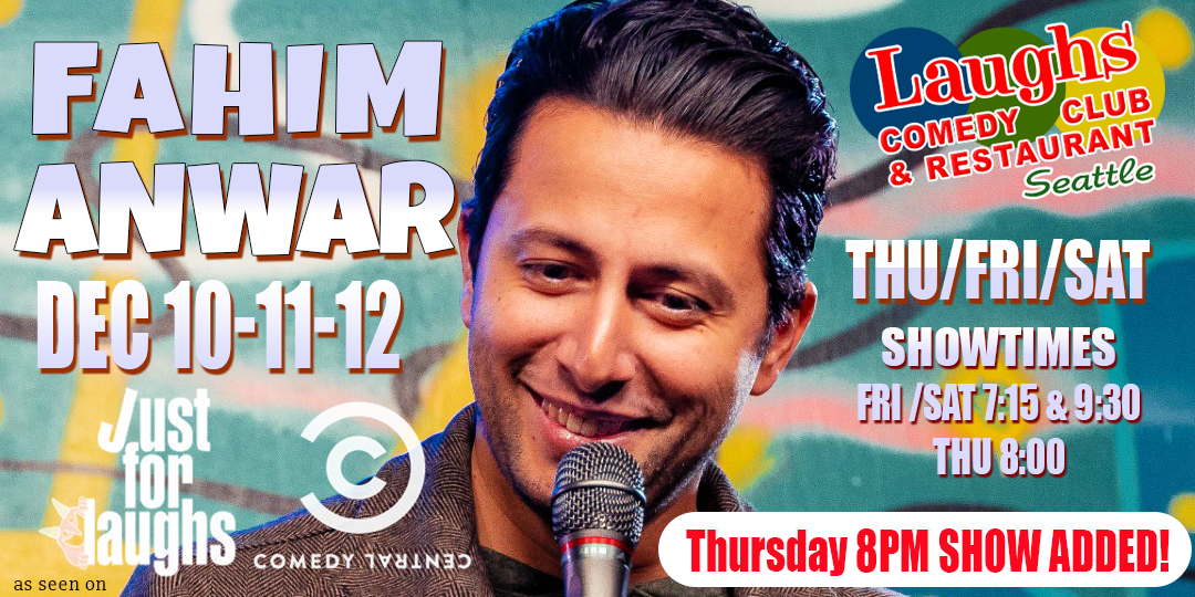 Comedy Show: Fahim Anwar Dec. 10th-12th at Laughs Comedy Club- Seattle