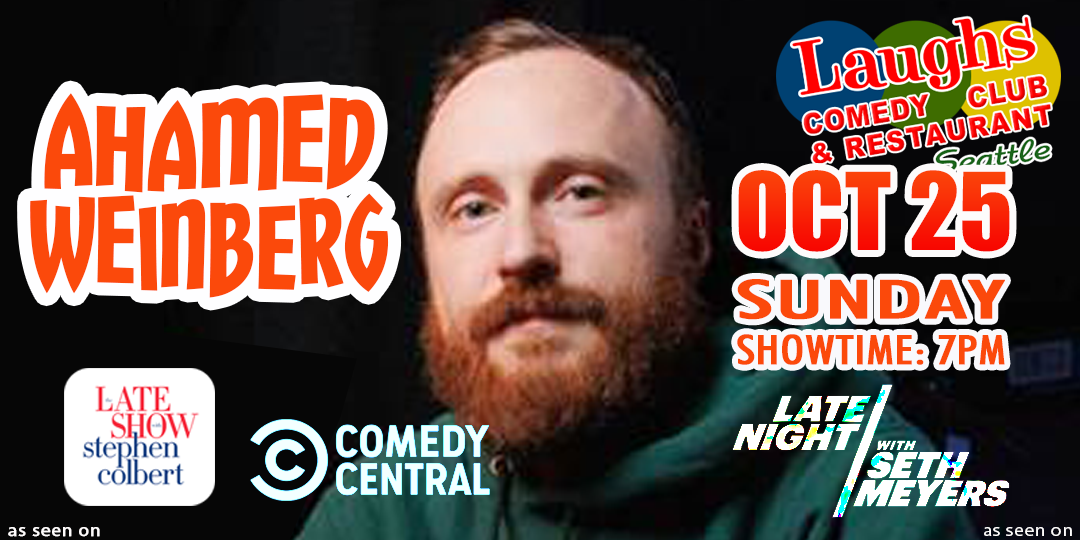Comedy show: Ahamed Weinberg Oct. 25th Sunday at 7pm