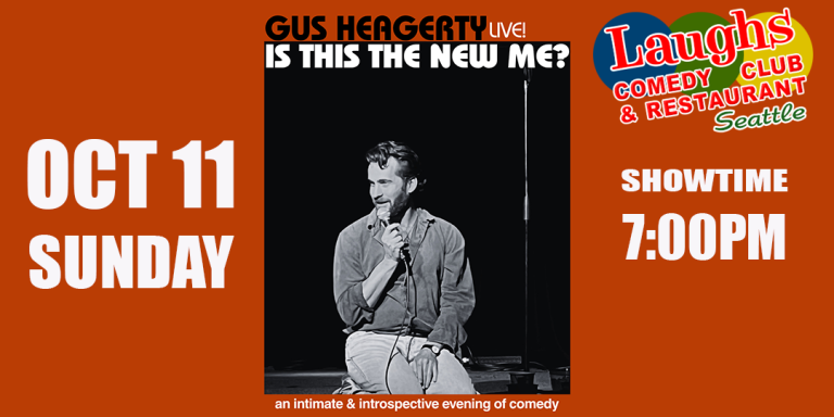 Comedy Show: Gus Heagerty Oct. 11th -Sunday at 7pm Laughs Comedy Club