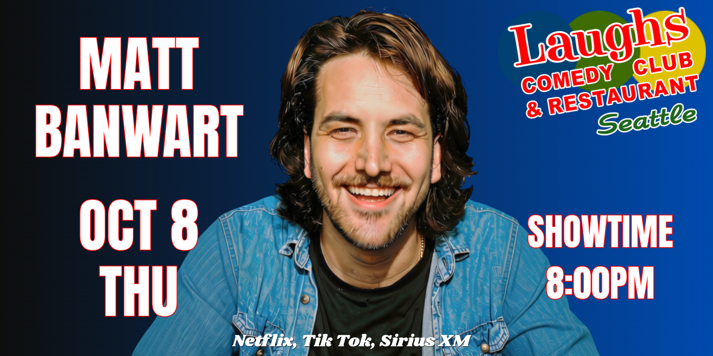 Comedy show: Comedian Matt Banwart October. 8th at Laughs Comedy
