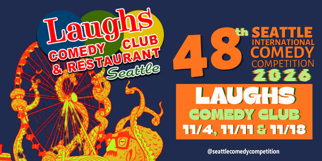 48th Annual Seattle International Comedy Competition @LaughsComedy- Seattle